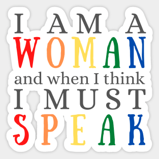 I Am A Woman and When I Think, I MUST Speak Sticker